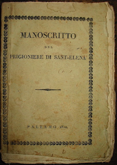 Jacob-Frédéric Lullin de Chateauvieux Manoscritto del prigioniere di Sant-Elena pervenuto da quell'Isola d'una maniera incognita. Tradotto dal francese dall'Ab. Franc. Paolo Filocamo 1820 Palermo presso Francesco Abbate